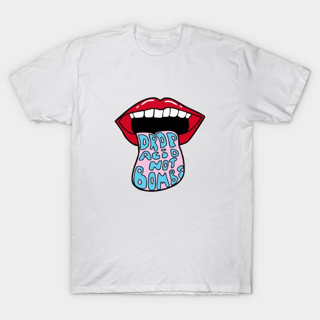 Drop Acid Not Bombs T-Shirt by vangori